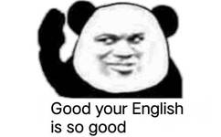 Good your English is so good