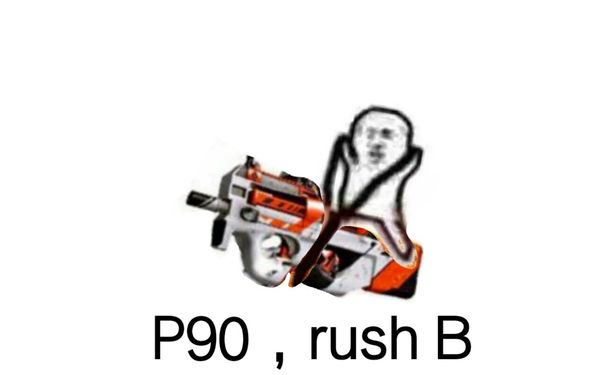 P90，rush B