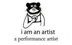 i am an artist a performance artist！