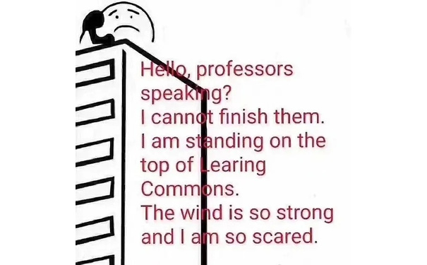 Hello ,professors speaking ?I cannot finish them am standing on the top of Learing Commons The wind is strong and am so scared - 论文表情包系列