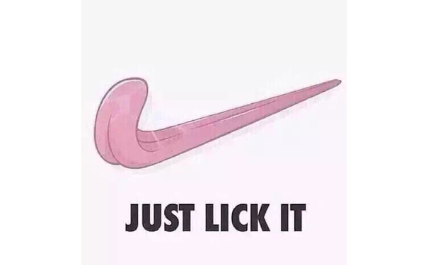 JUST LICK IT（去跪舔她），nike 对勾 logo