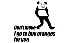 Don't move I go to buy oranges for you