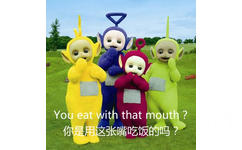 你是用这张嘴吃饭的吗？（You eat with that mouth） - 天线宝宝说英文