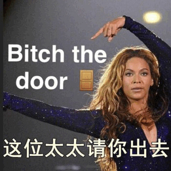 Bitch thedoor这位太太请你出去