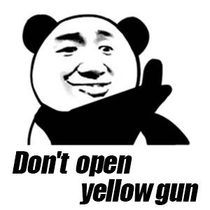 Don't open yellow gun（别开黄枪） - 英文版日常表情包