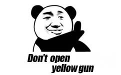 Don't open yellow gun（别开黄枪） - 英文版日常表情包